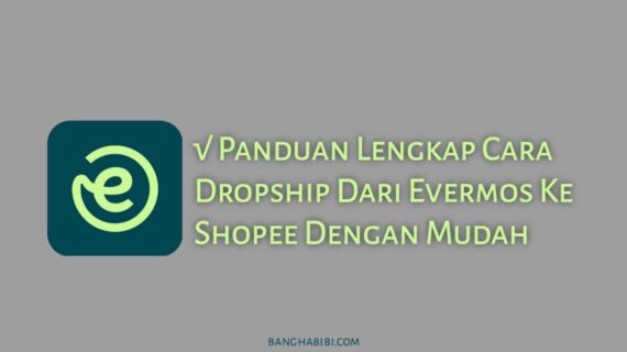 Rahasia Cara Dropship Evermos Ke Shopee Terpecaya