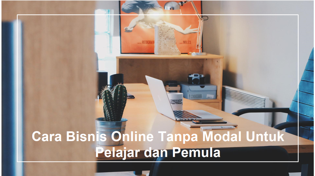 5 Cara Bisnis Online Tanpa Modal Untuk Pelajar Dan Pemula
