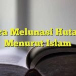 Hebat! Cara Melunasi Hutang Menurut Islam Wajib Kamu Ketahui