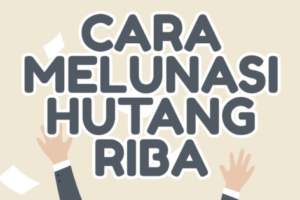Dahsyat! Cara Melunasi Hutang Riba Yang Banyak Terpecaya