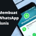 Terungkap Cara Membuat Nomor Whatsapp Menjadi Akun Bisnis Wajib Kamu Ketahui