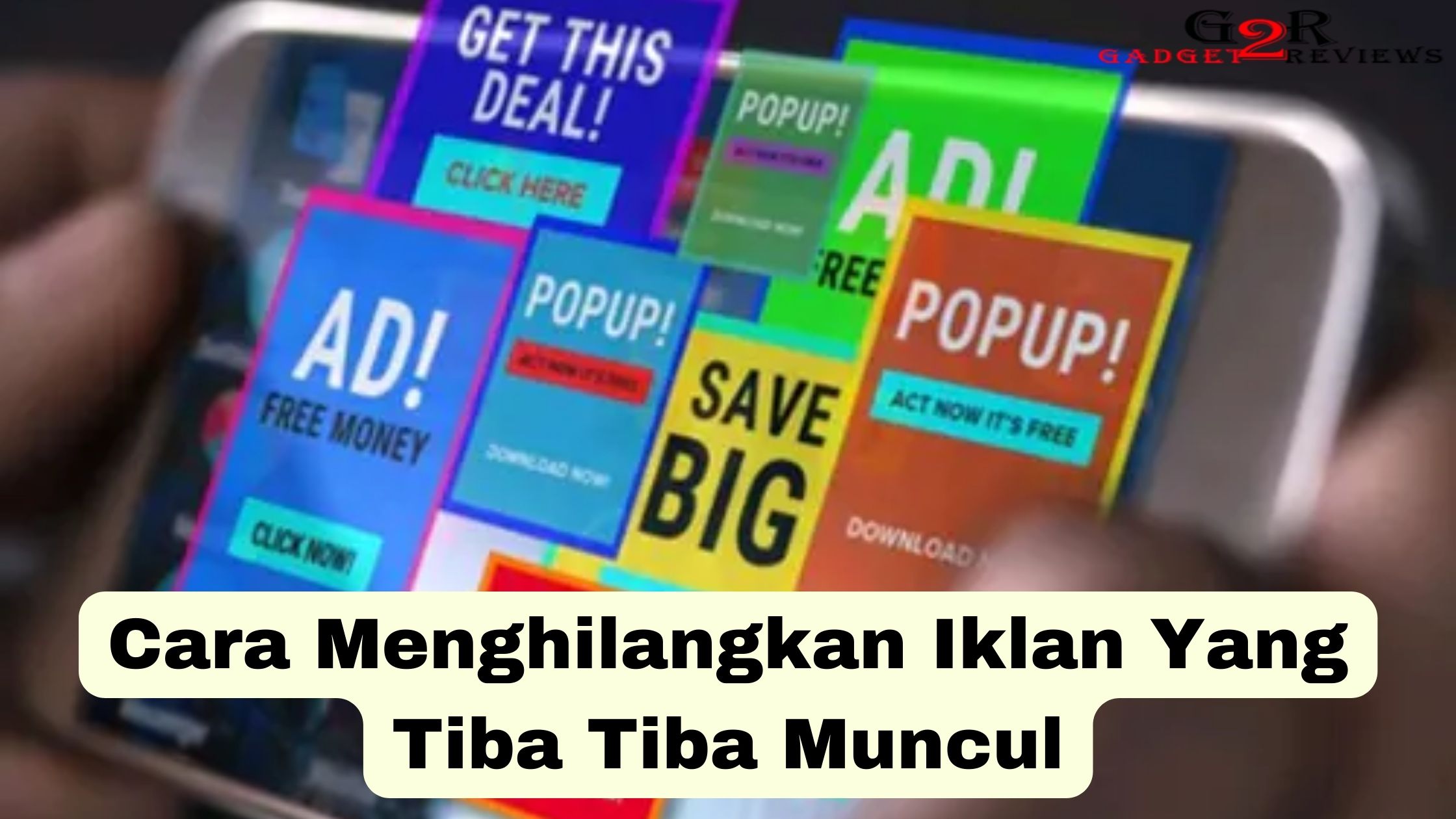 Cara Menghilangkan Iklan Yang Tiba Tiba Muncul di HP dan PC