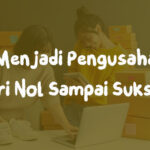 Wow! Cara Menjadi Pengusaha Dari Nol Terpecaya