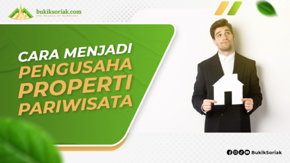 Wow! Cara Menjadi Pengusaha Bisnis Properti Wajib Kamu Ketahui
