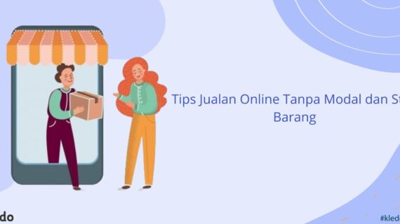 Wow! Tips Jualan Online Tanpa Modal Terbaik
