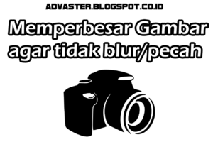 Terbongkar! Cara Meningkatkan Kualitas Gambar Agar Tidak Pecah Wajib Kamu Ketahui