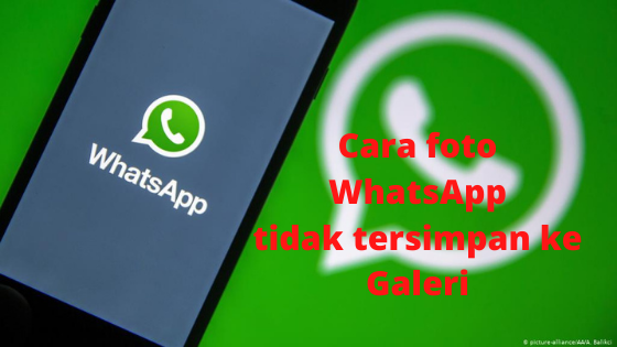 Simak! Cara Foto Whatsapp Tidak Tersimpan Terbaik