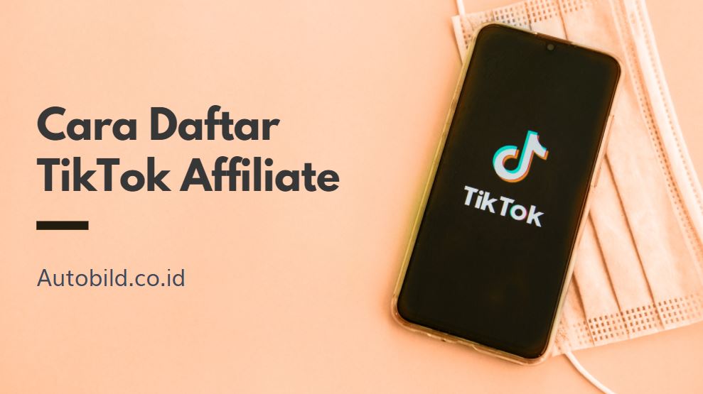 Panduan Daftar TikTok Shop Affiliate: Tambah Produk, Buat Link, dan