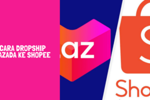 Inilah Cara Dropship Lazada Ke Shopee Wajib Kamu Ketahui