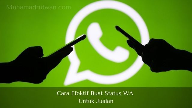 58 Contoh Status WA Untuk Jualan Produk Apapun - Muhamad Ridwan