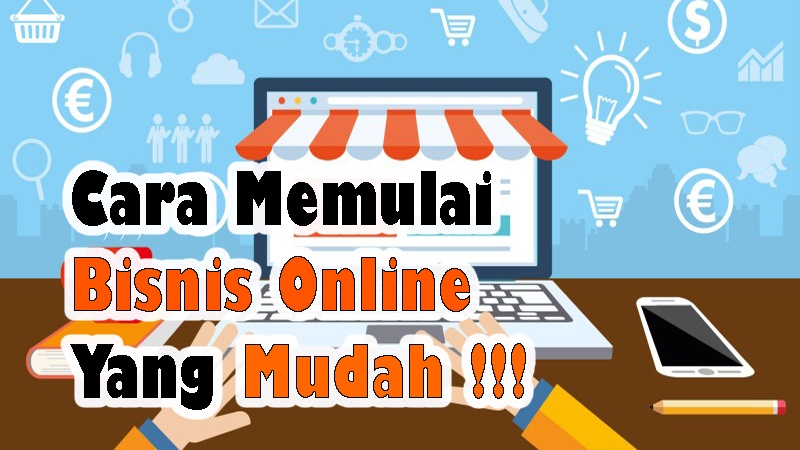 Binggung Bisnis Online? Berikut Cara Memulai Bisnis Online yang Mudah