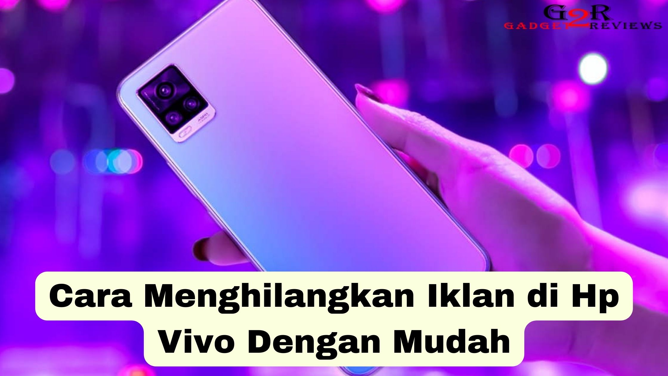 Cara Menghilangkan Iklan di Hp Vivo Mudah ~ Gadget2Reviews.Com