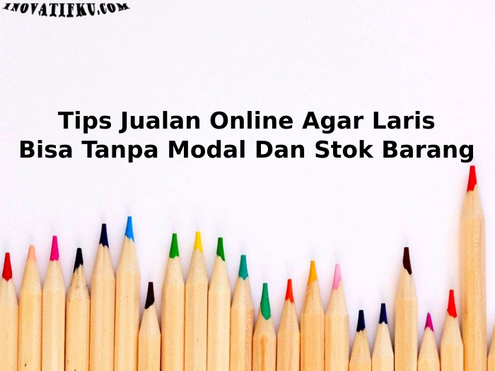 √ Tips Jitu Jualan Online Yang Laris Paling Laku Setiap Hari - INOVATIFKU