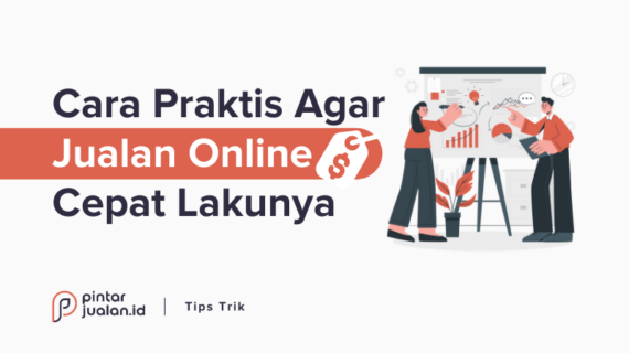 Penting! Cara Jualan Online Yang Cepat Laku Wajib Kamu Ketahui