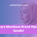 Simak! Membuat Hijab Dengan Brand Sendiri Terpecaya