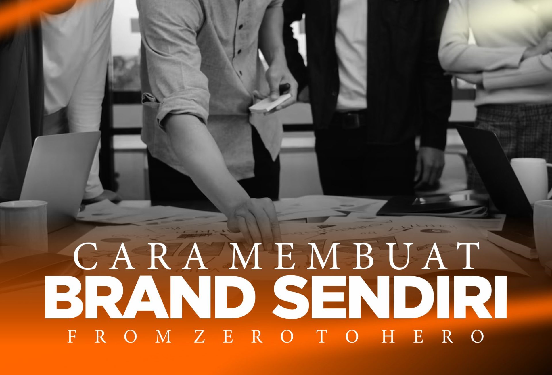 Cara Membuat Brand Sendiri, From Zero to Hero