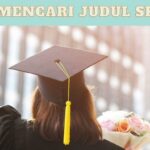 Simak! Cara Mencari Judul Skripsi Yang Menarik Terbaik