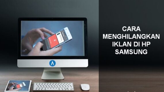 Terungkap Cara Menghilangkan Iklan Di Whatsapp Samsung Terpecaya