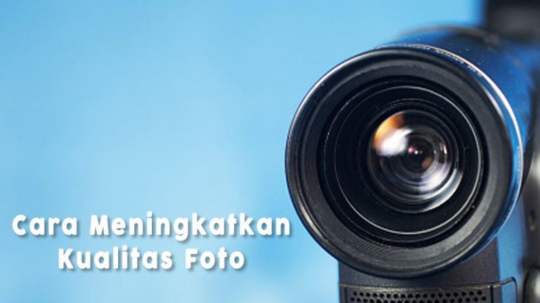 Cara Meningkatkan Kualitas Foto Lewat Peningkatan Resolusi
