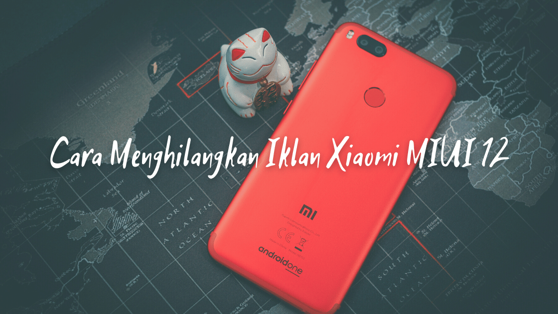 Cara Menghilangkan Iklan di HP Xiaomi MIUI 12 dengan Mudah