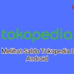 Rahasia Cara Melihat Saldo Penjualan Di Tokopedia Terpecaya