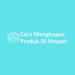 Terungkap Cara Menghapus Foto Produk Di Shopee Wajib Kamu Ketahui